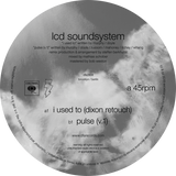 LCD Soundsystem - I Used To (Dixon Retouch) b/w Pulse (v.1) 12"